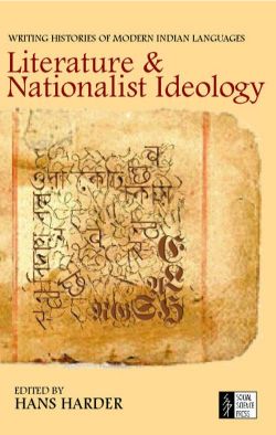 Orient Literature and Nationalist Ideology: Writing Histories of Modern Indian Languages